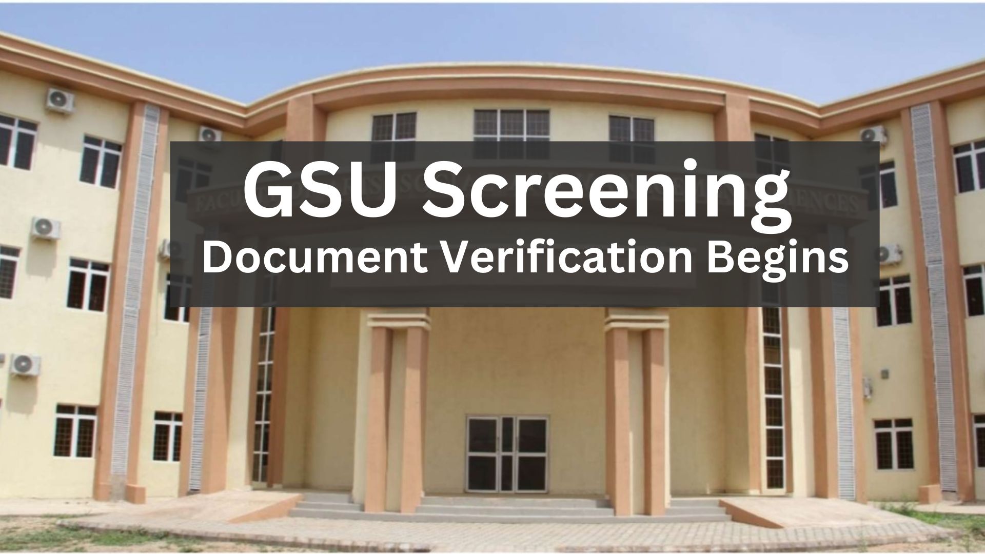 GSU Screening 2025: Document Verification Begins