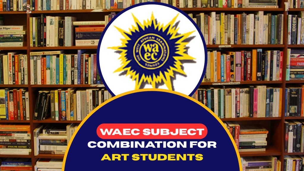 WAEC Subject Combination for Art Students 2026