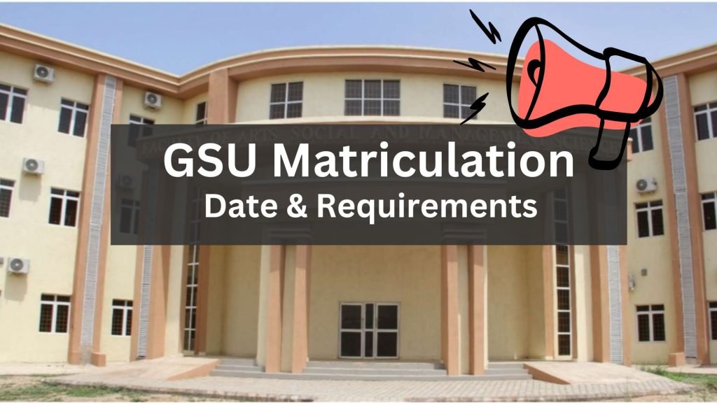 GSU Matriculation 2025/2026: Date & Requirements