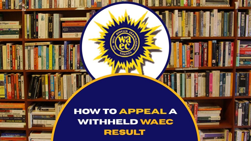 How to Appeal a Withheld WAEC Result in 2025
