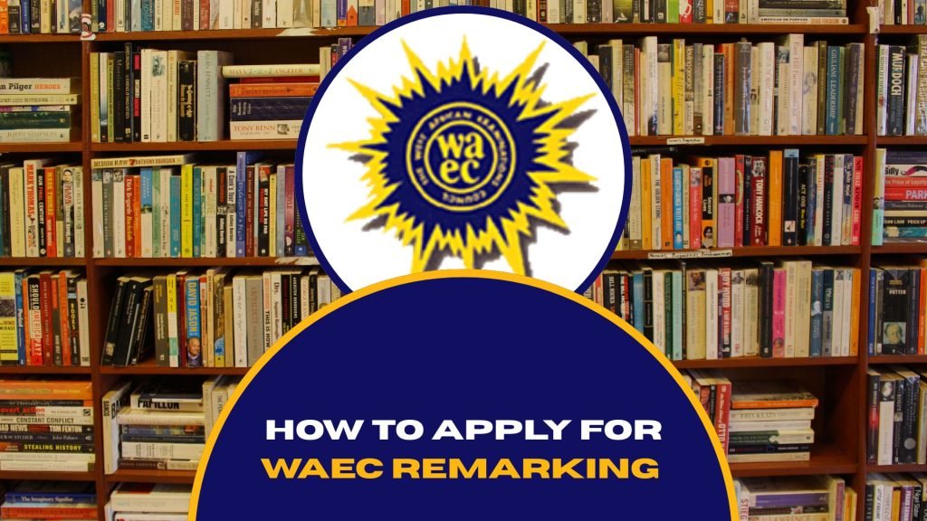 How to Apply for WAEC Remarking in 2025