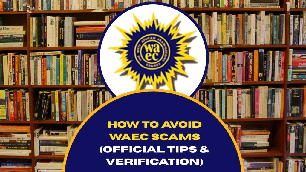 How to Avoid WAEC Scams in 2026 (Official Tips & Verification)