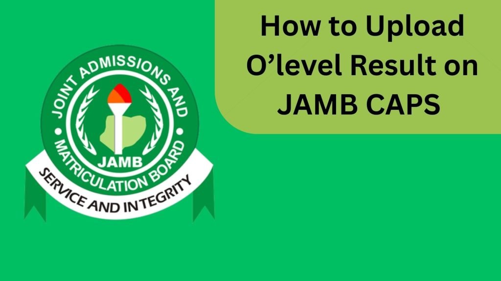 How to Upload O’level Result on JAMB CAPS 2026