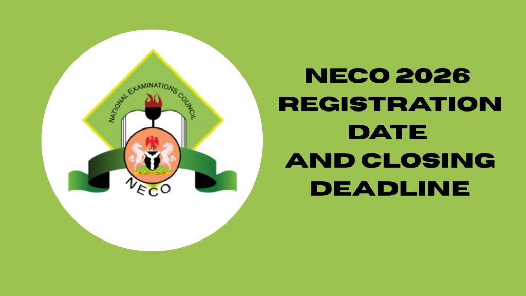 NECO 2026 Registration Date and Closing Deadline