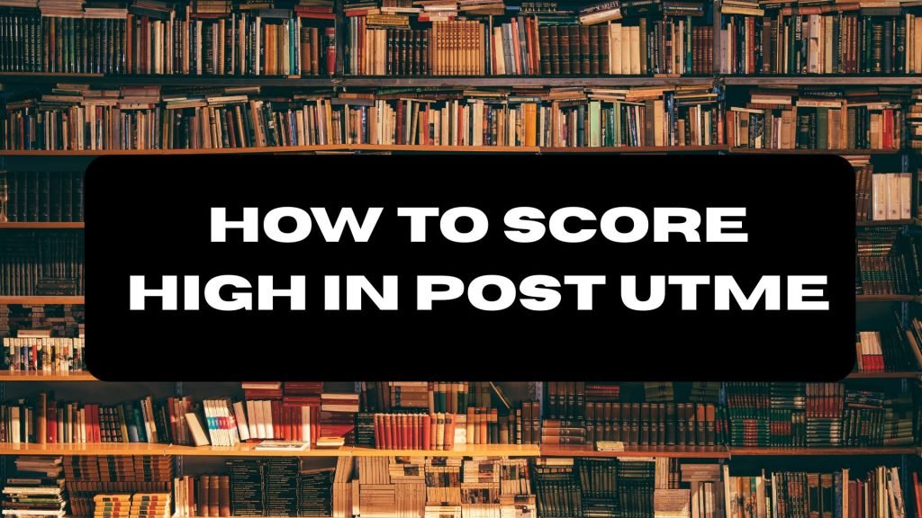 How to Score High in Post UTME 2026