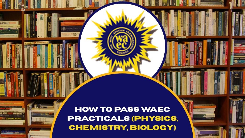 How to Pass WAEC Practicals in 2026 (Physics, Chemistry, Biology)